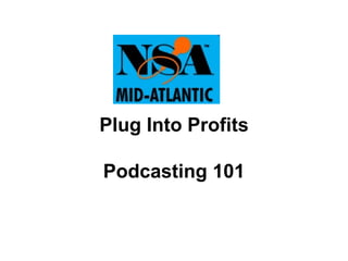 Plug Into Profits Podcasting 101 