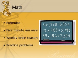 Math Formulas Five minute answers Weekly brain teasers Practice problems 