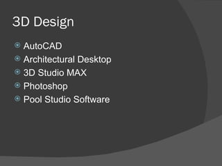 3D Design AutoCAD Architectural Desktop 3D Studio MAX Photoshop Pool Studio Software