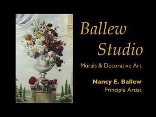 Ballew   Studio Murals & Decorative Art Nancy E. Ballew Principle Artist 