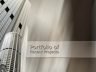 Portfolio of Recent Projects 
