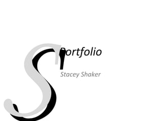 Portfolio Stacey Shaker S 
