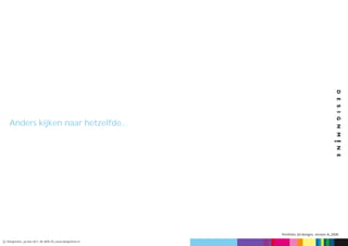 Anders kijken naar hetzelfde...




                                                          Portfolio 3d-designs, version A_2008

c Designmine_ po box 3611, NL-6095 ZG_www.designmine.nl
 