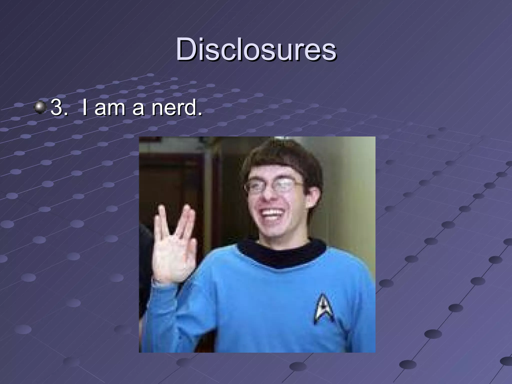 Disclosures 3.  I am a nerd. 