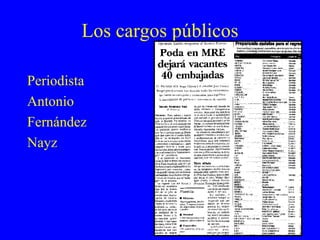 Los cargos públicos Periodista Antonio Fernández Nayz 