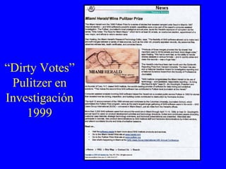 “ Dirty Votes” Pulitzer en Investigación 1999 