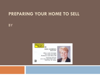 PREPARING YOUR HOME TO SELL BY 