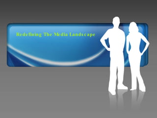 Redefining The Media Landscape 