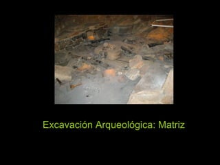 Excavación   Arqueológica: Matriz 