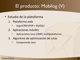 El producto: Mobilog (V) <ul><li>Estudio de la plataforma </li></ul><ul><ul><li>Plataforma web </li></ul></ul><ul><ul><ul>...