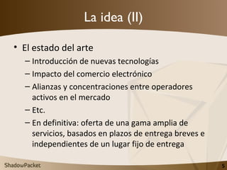 La idea (II) <ul><li>El estado del arte </li></ul><ul><ul><li>Introducción de nuevas tecnologías </li></ul></ul><ul><ul><l...