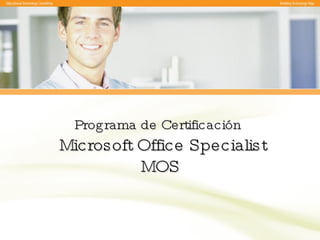 Programa de Certificación     Microsoft  Office Specialist MOS 