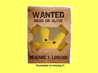Grumpster is missing !!! 