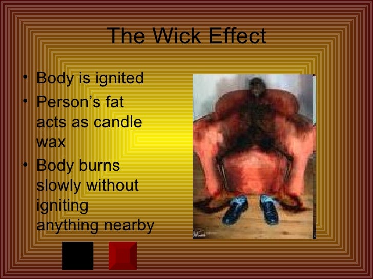 spontaneous human combustion A person’s body inexplicably catches fire or explodes without the aid of any external ignition sources there's often no warning and not much in the way of an explanation. spontaneous human combustion A person’s body inexplicably catches fire or explodes without the aid of any external ignition sources there's often no warning and not much in the way of an explanation.