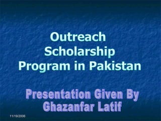 Presentation Given By Ghazanfar Latif 11/19/2006 
