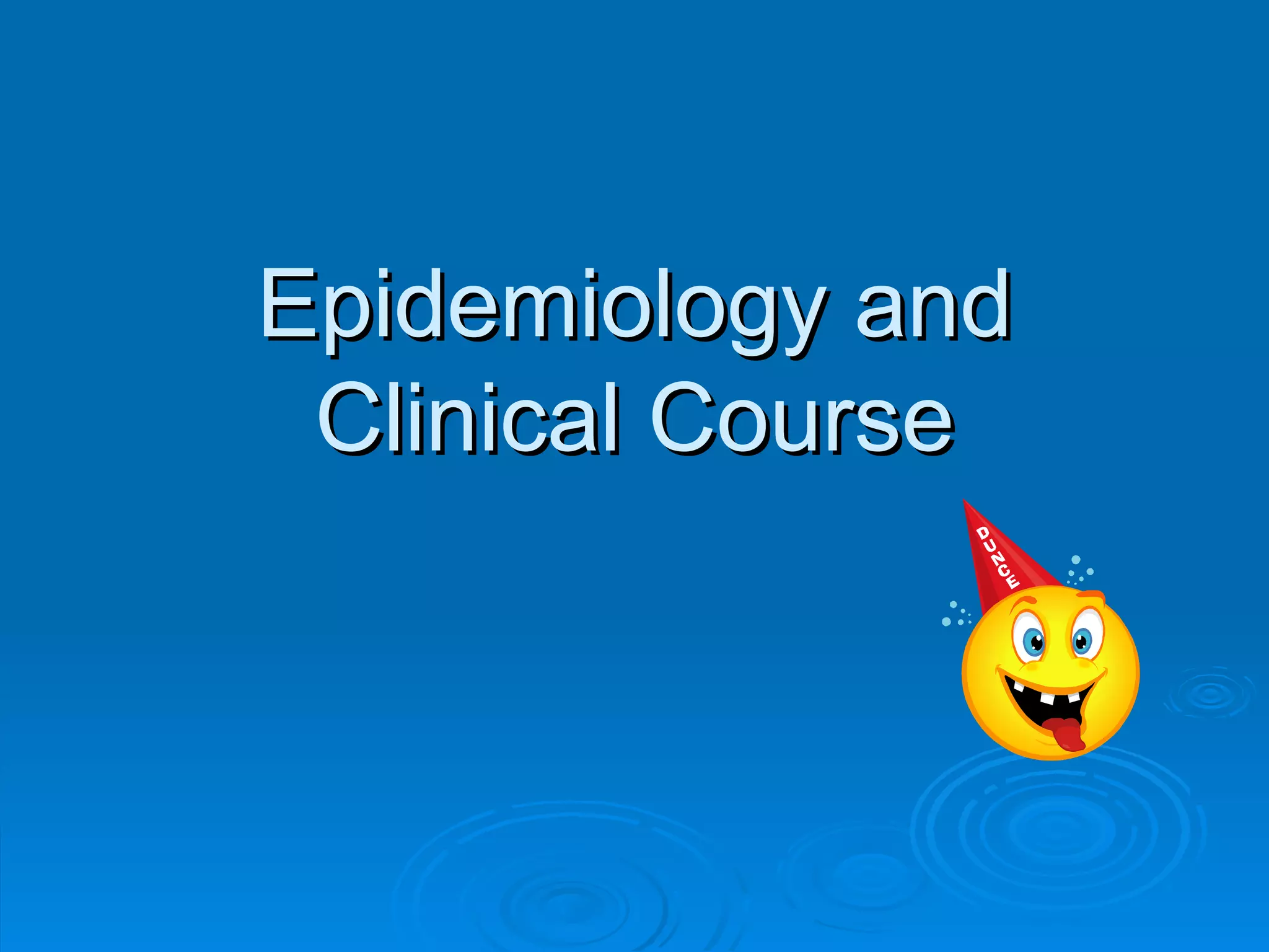 Epidemiology and Clinical Course 