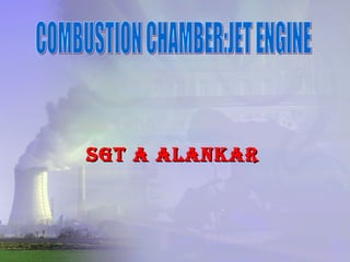 [object Object],COMBUSTION CHAMBER:JET ENGINE 