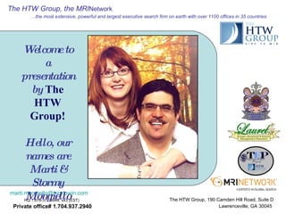 Welcome to a presentation by  The HTW Group! Hello, our names are Marti & Stormy Mongiello 