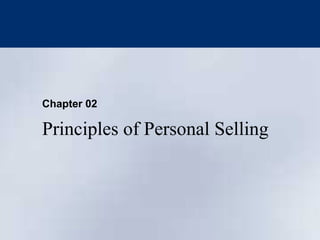 Chapter 02  Principles of Personal Selling 