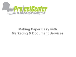 Making Paper Easy with Marketing & Document Services 