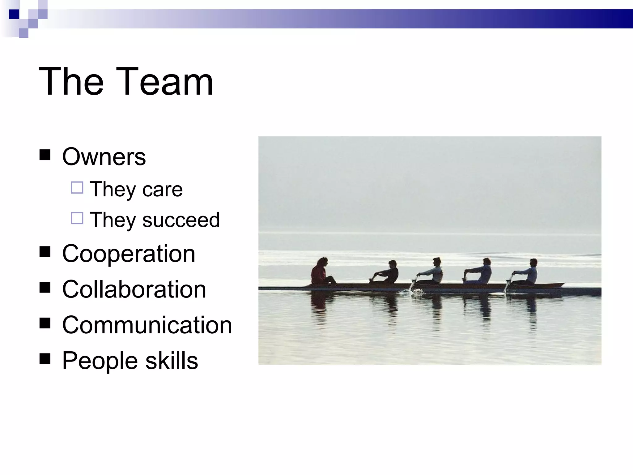 The Team Owners They care They succeed Cooperation Collaboration Communication People skills 