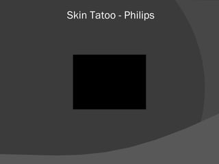 Skin Tatoo - Philips 