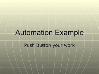 Automation Example Push Button your work 