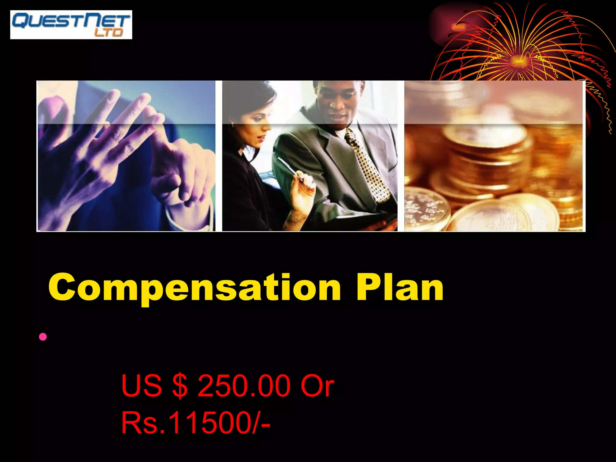 Compensation Plan 3 PUV LEFT and 3 PUV RIGHT = US $ 250.00 Or  Rs.11500/- 