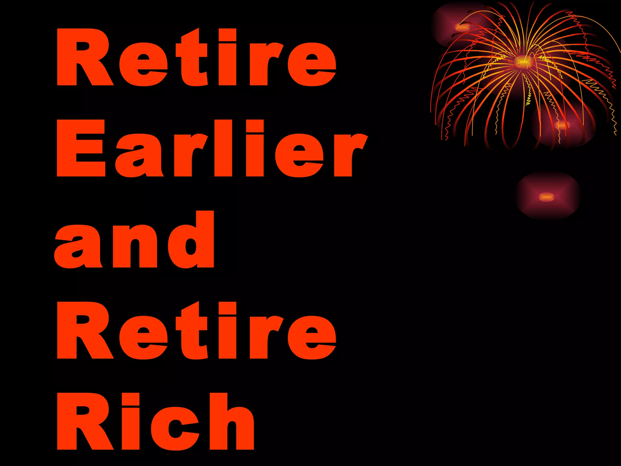 Retire Earlier and  Retire Rich 