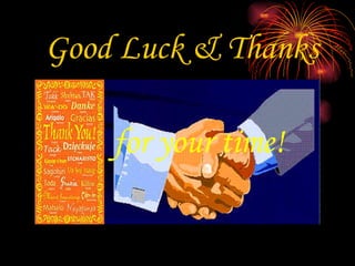 Good Luck & Thanks  for your time! 