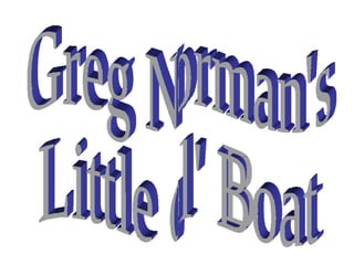 Greg Norman's Little ol' Boat 
