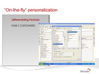 Differentiating Features EASILY CUSTOMIZED “ On-the-fly” personalization 