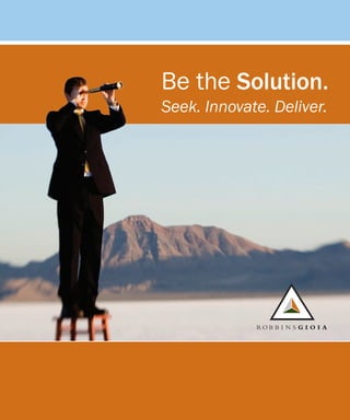 Be the Solution.
Seek. Innovate. Deliver.
 