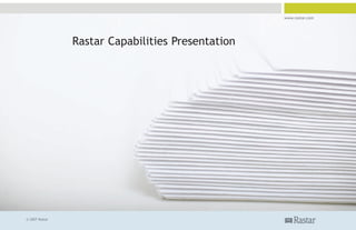 www.rastar.com




                Rastar Capabilities Presentation




© 2007 Rastar
 