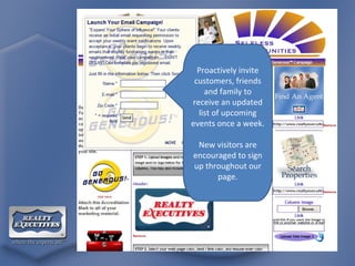 Proactively invite customers, friends and family to receive an updated list of upcoming events once a week. New visitors are encouraged to sign up throughout our page. 