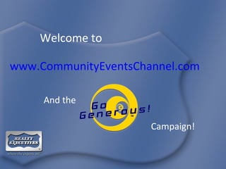 Welcome to  www.CommunityEventsChannel.com Campaign! And the  