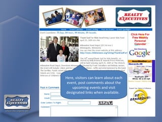 Here, visitors can learn about each event, post comments about the upcoming events and visit designated links when available.  