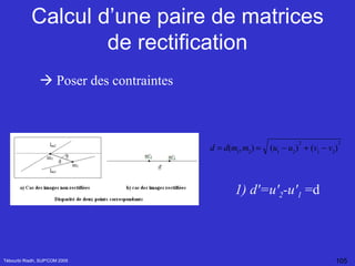 Calcul d’une paire de matrices de rectification Tébourbi Riadh, SUP'COM 2005    Poser des contraintes 1) d'=u' 2 -u' 1  =d 