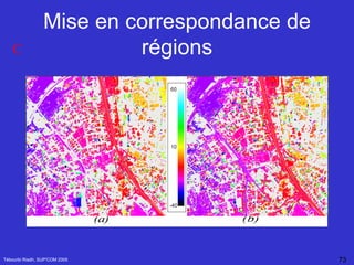 Mise en correspondance de régions Tébourbi Riadh, SUP'COM 2005 C 