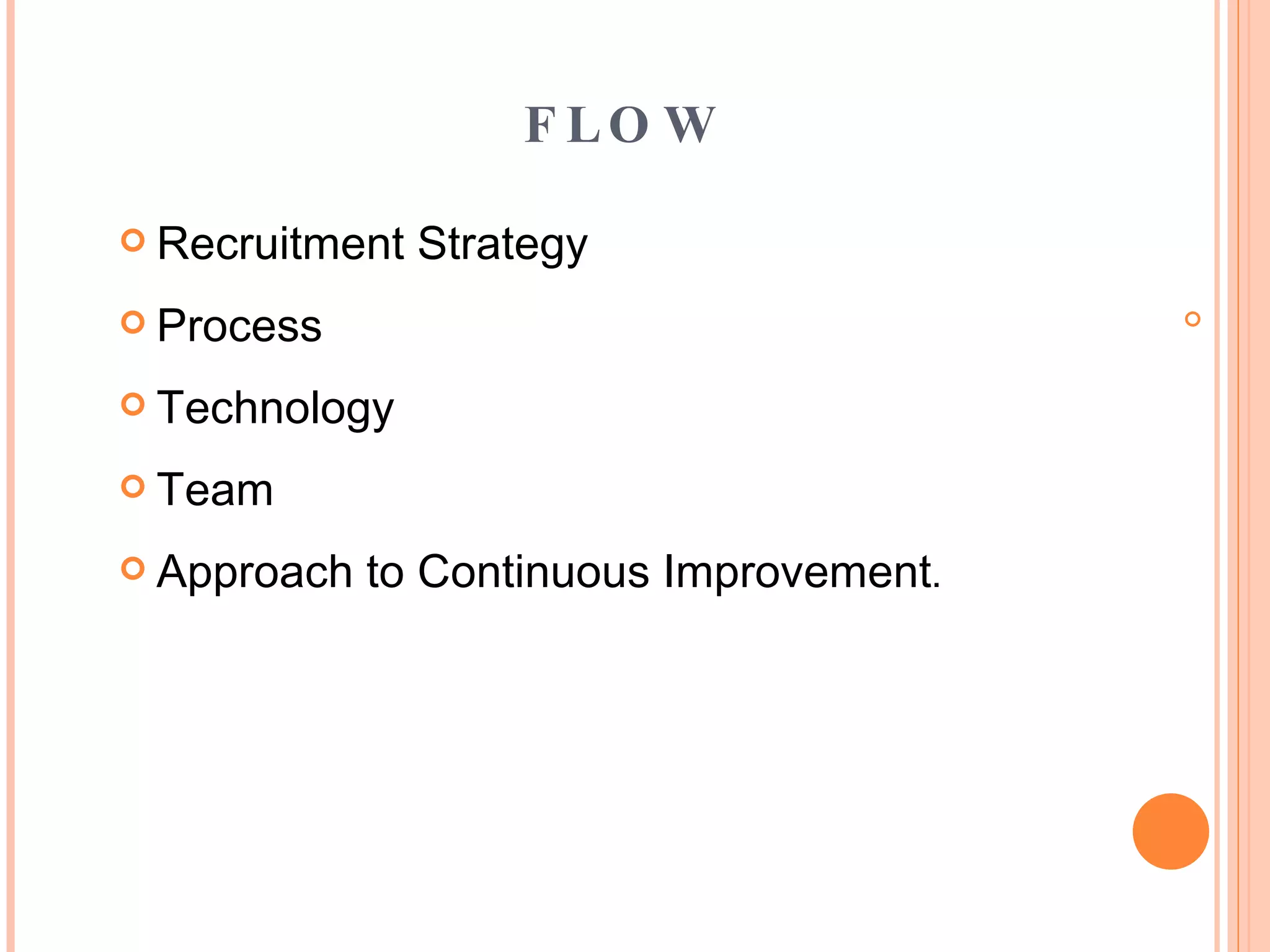 FLOW Recruitment Strategy Process Technology Team Approach to Continuous Improvement . 