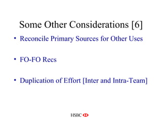 Some Other Considerations [6] Reconcile Primary Sources for Other Uses FO-FO Recs Duplication of Effort [Inter and Intra-Team] 