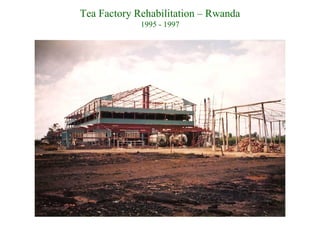Tea Factory Rehabilitation – Rwanda 1995 - 1997 