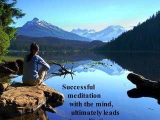 Successful meditation with the mind, ultimately leads to meditation without the mind. - Remez Sasson