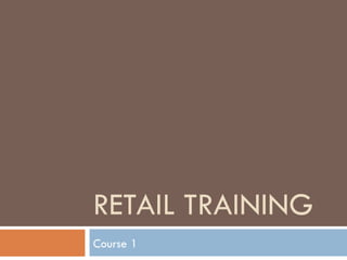RETAIL TRAINING Course 1 