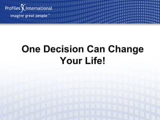 One Decision Can Change Your Life! 