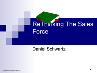 ReThinking The Sales Force Daniel Schwartz RethinkingSalesForce.ppt(28) 