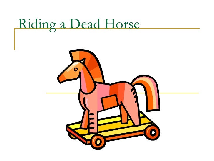 Riding A Dead Horse