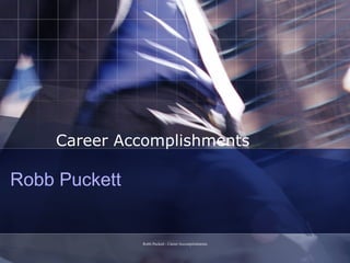Robb Puckett Career Accomplishments 