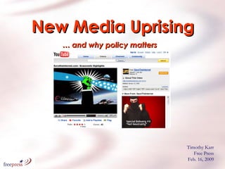 New Media Uprising …  and why policy matters Timothy Karr Free Press Feb. 16, 2009 