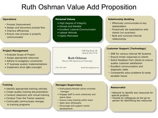 Ruth Oshman Value Add Proposition 142R Page Road, 1R Bedord, MA 01730 (781) 538- 6869 RuthOshman@gmail.com  ,[object Object],[object Object],[object Object],[object Object],[object Object],[object Object],[object Object],[object Object],[object Object],[object Object],[object Object],[object Object],Ruth Oshman Director HR Operations & Technology ,[object Object],[object Object],[object Object],[object Object],[object Object],[object Object],[object Object],[object Object],[object Object],[object Object],[object Object],[object Object],[object Object],[object Object],[object Object],[object Object],[object Object],[object Object],[object Object],[object Object],[object Object],[object Object],[object Object],[object Object],[object Object],[object Object],[object Object],[object Object],[object Object],[object Object],[object Object],[object Object],[object Object],[object Object],[object Object],[object Object],[object Object],[object Object],[object Object],[object Object],[object Object],[object Object],[object Object]